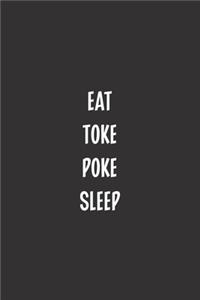 Eat Toke Poke Sleep