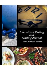 Intermittent Fasting and Feasting Journal Plus Workout Tracker