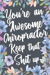 You're An Awesome Chiropractor Keep That Shit Up