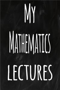 My Mathematics Lectures