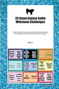 20 Coton Eskimo Selfie Milestone Challenges: Coton Eskimo Milestones for Memorable Moments, Socialization, Indoor & Outdoor Fun, Training Book 3