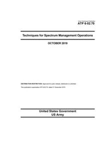 Army Techniques Publication ATP 6-02.70 Techniques for Spectrum Management Operations October 2019