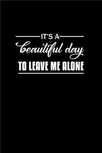 It's A Beautiful Day To Leave Me Alone