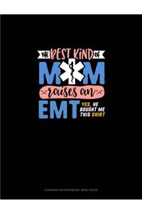 The Best Kind Of Mom Raises An EMT Yes He Bought Me This Shirt