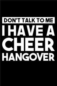 Don't Talk To Me I Have A Cheer Hangover