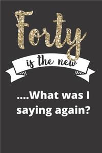 Forty is the new...