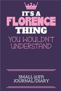 It's A Florence Thing You Wouldn't Understand Small (6x9) Journal/Diary
