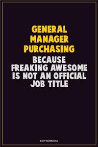 General Manager Purchasing, Because Freaking Awesome Is Not An Official Job Title