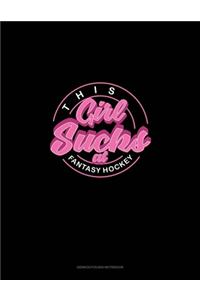 This Girl Sucks at Fantasy Hockey