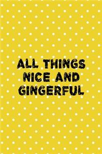 All Things Nice And Gingerful