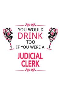 You Would Drink Too If You Were A Judicial Clerk