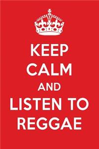 Keep Calm and Listen to Reggae: Reggae Designer Notebook