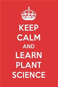 Keep Calm and Learn Plant Science: Plant Science Designer Notebook