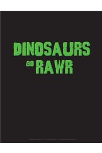 Dinosaurs Go Rawr Notebook