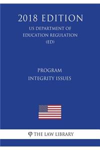 Program Integrity Issues (US Department of Education Regulation) (ED) (2018 Edition)