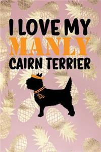 I Love My Manly Cairn Terrier