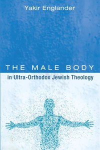 Male Body in Ultra-Orthodox Jewish Theology