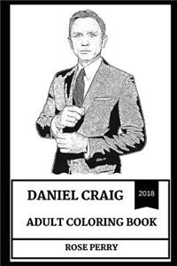 Daniel Craig Adult Coloring Book: Legendary James Bond Actor and Hot Model, Bafta Award Nominee and Sex Symbol Inspired Adult Coloring Book