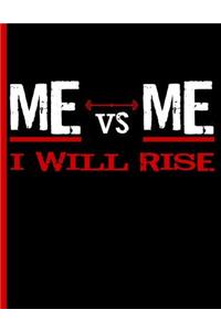 Me Vs Me I Will Rise