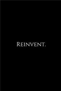 Reinvent.