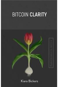 BITCOIN CLARITY: A GUIDE TO UNDERSTANDIN