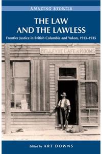 The Law and the Lawless: Frontier Justice in British Columbia and Yukon, 1913-1935