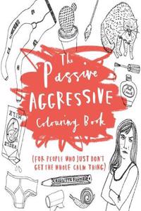 Passive-Aggressive Colouring Book