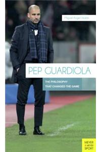 Pep Guardiola: The Philosophy That Changed the Game