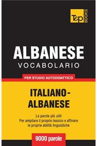 Vocabolario Italiano-Albanese per studio autodidattico - 9000 parole