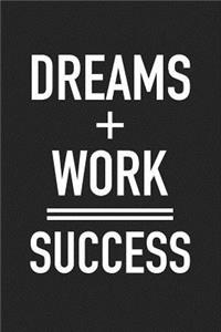 Dreams + Work = Success