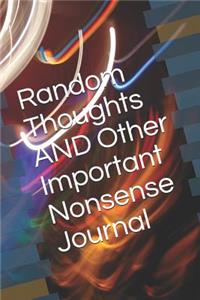 Random Thoughts and Other Important Nonsense Journal