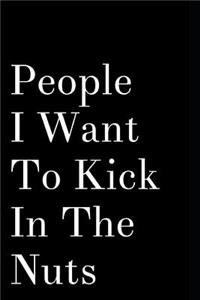 People I Want to Kick in the Nuts