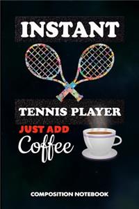 Instant Tennis Player Just Add Coffee