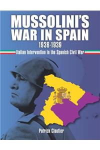Mussolini's War in Spain 1936-1939