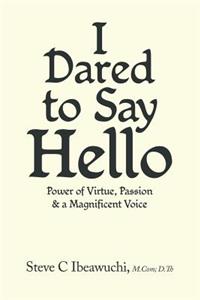 I Dared to Say Hello