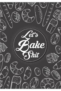 Let's Bake Shit