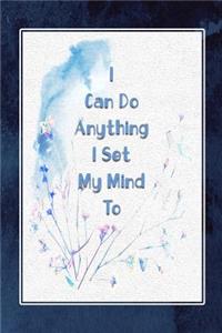 I Can Do Anything I Set My Mind to