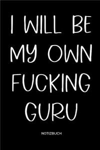 I will be my own fucking Guru Notizbuch
