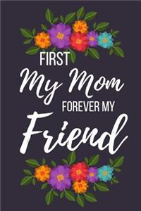 First My Mom Forever My Friend