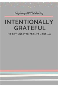 Intentionally Grateful 90 Day Undated Prompt Journal