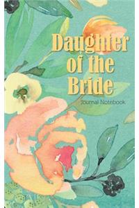 Daughter of the Bride Journal Notebook