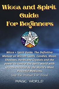 Wicca and Spirit Guide for Beginners