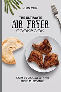 The Ultimate Air Fryer Cookbook