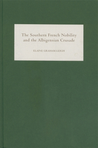 The Southern French Nobility and the Albigensian Crusade