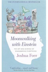 Moonwalking with Einstein: The Art and Science of Remembering Everything