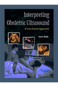 Interpreting Obstetric Ultrasound: A Case-Based Approach