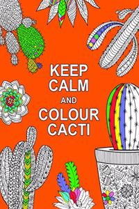 Keep Calm and Colour Cacti