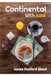 Continental with Juice: A Modern Ruritanian Romance