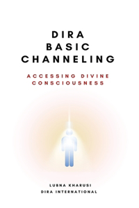 Dira Basic Channeling - Accessing Divine Consciousness