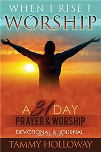 When I Rise I Worship
